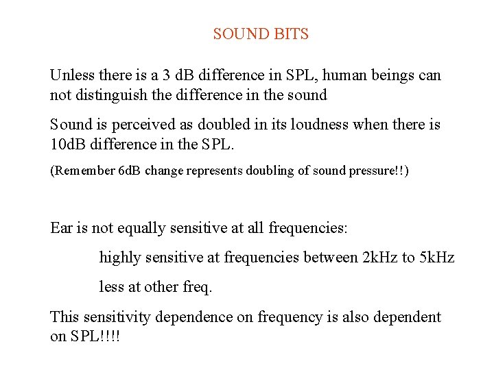 SOUND BITS Unless there is a 3 d. B difference in SPL, human beings