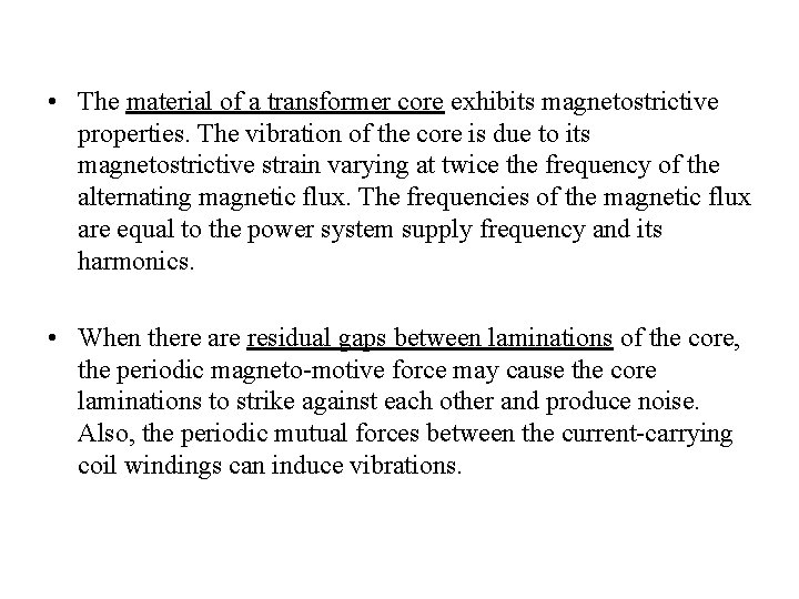  • The material of a transformer core exhibits magnetostrictive properties. The vibration of