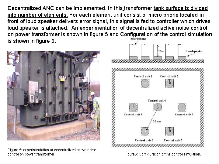 Decentralized ANC can be implemented. In this transformer tank surface is divided into number