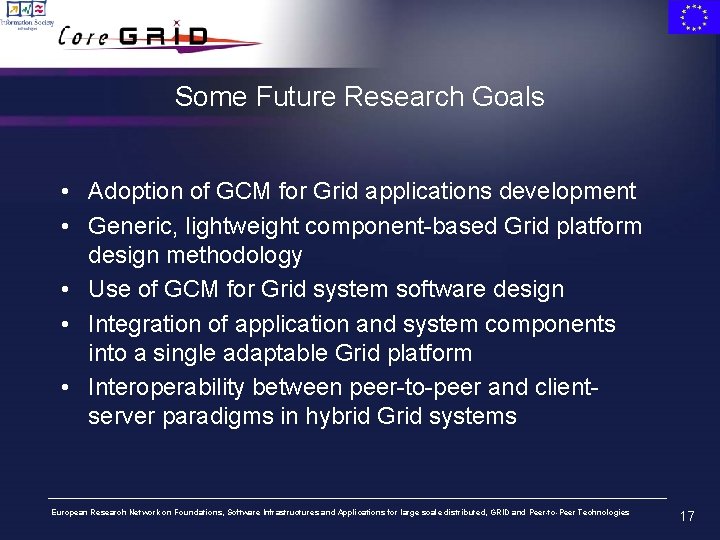 Some Future Research Goals • Adoption of GCM for Grid applications development • Generic,