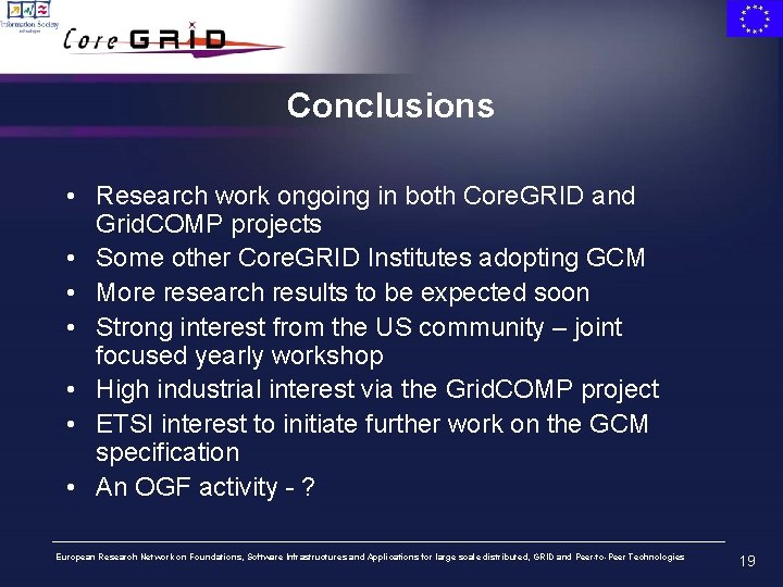 Conclusions • Research work ongoing in both Core. GRID and Grid. COMP projects •