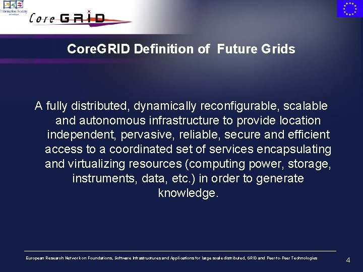 Core. GRID Definition of Future Grids A fully distributed, dynamically reconfigurable, scalable and autonomous