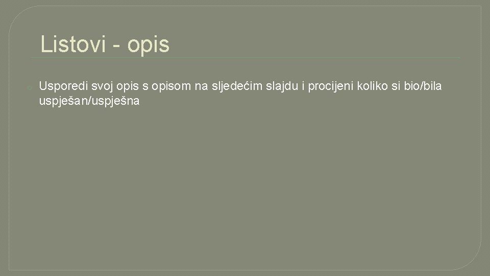 Listovi - opis o Usporedi svoj opis s opisom na sljedećim slajdu i procijeni