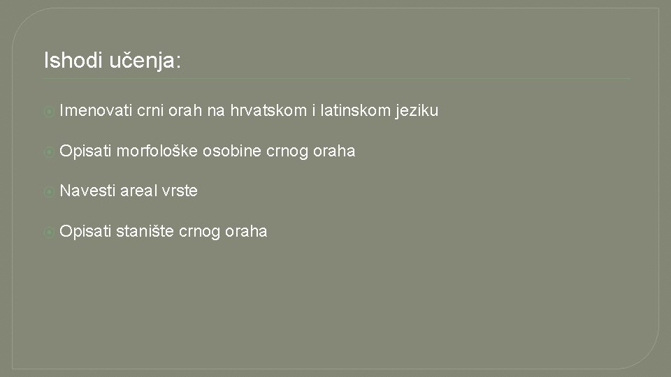 Ishodi učenja: ⦿ Imenovati crni orah na hrvatskom i latinskom jeziku ⦿ Opisati morfološke