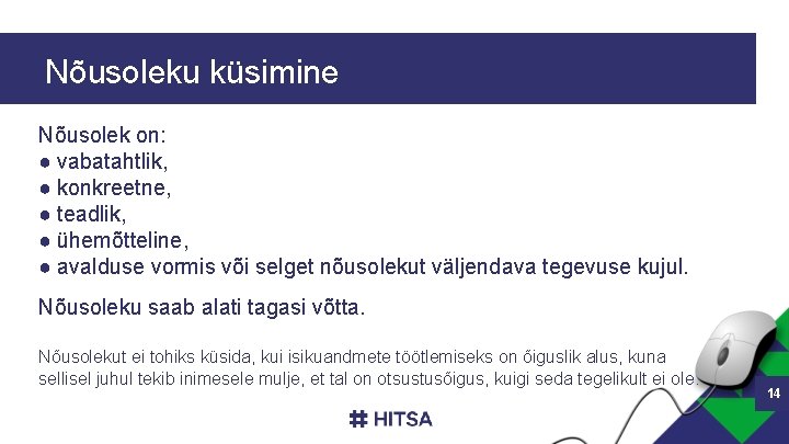 Nõusoleku küsimine Nõusolek on: ● vabatahtlik, ● konkreetne, ● teadlik, ● ühemõtteline, ● avalduse