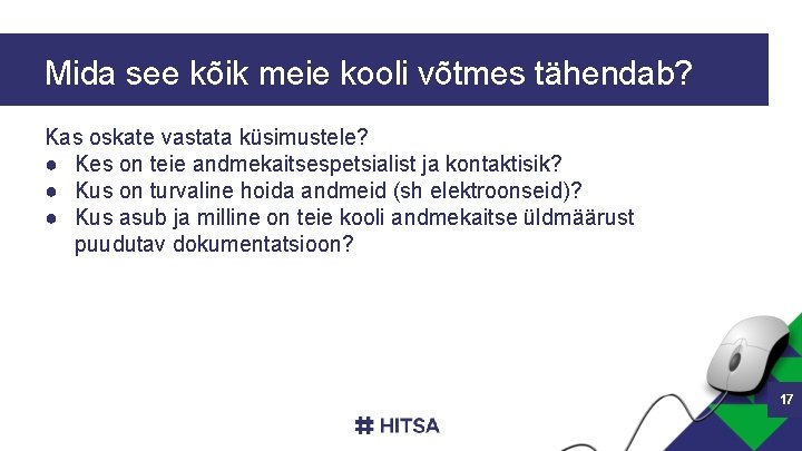 Mida see kõik meie kooli võtmes tähendab? Kas oskate vastata küsimustele? ● Kes on