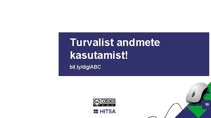 Turvalist andmete kasutamist! bit. ly/digi. ABC 19 