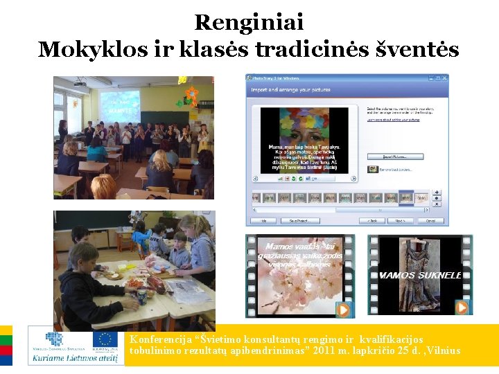 Renginiai Mokyklos ir klasės tradicinės šventės Konferencija “Švietimo konsultantų rengimo ir kvalifikacijos tobulinimo rezultatų