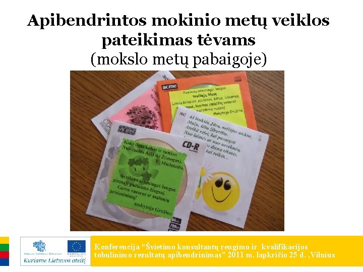 Apibendrintos mokinio metų veiklos pateikimas tėvams (mokslo metų pabaigoje) Konferencija “Švietimo konsultantų rengimo ir