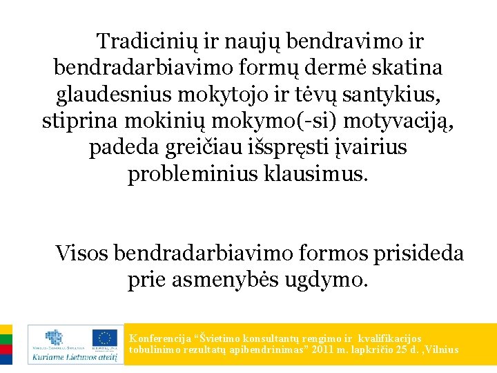 Tradicinių ir naujų bendravimo ir bendradarbiavimo formų dermė skatina glaudesnius mokytojo ir tėvų santykius,