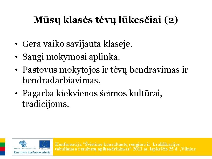 Mūsų klasės tėvų lūkesčiai (2) • Gera vaiko savijauta klasėje. • Saugi mokymosi aplinka.