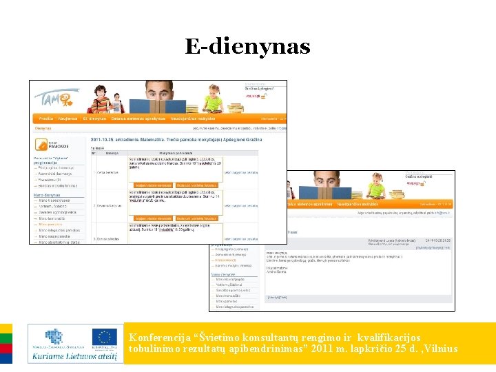 E-dienynas Konferencija “Švietimo konsultantų rengimo ir kvalifikacijos tobulinimo rezultatų apibendrinimas” 2011 m. lapkričio 25