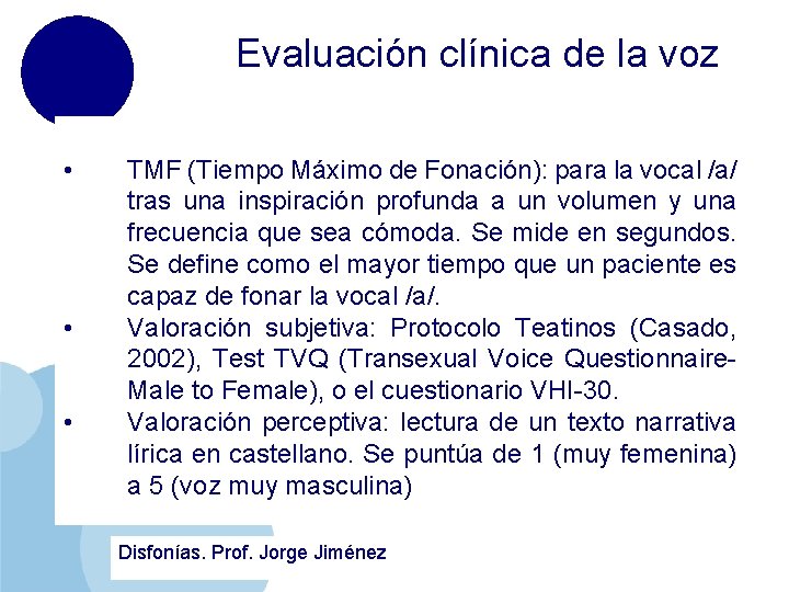 Evaluación clínica de la voz • • • TMF (Tiempo Máximo de Fonación): para