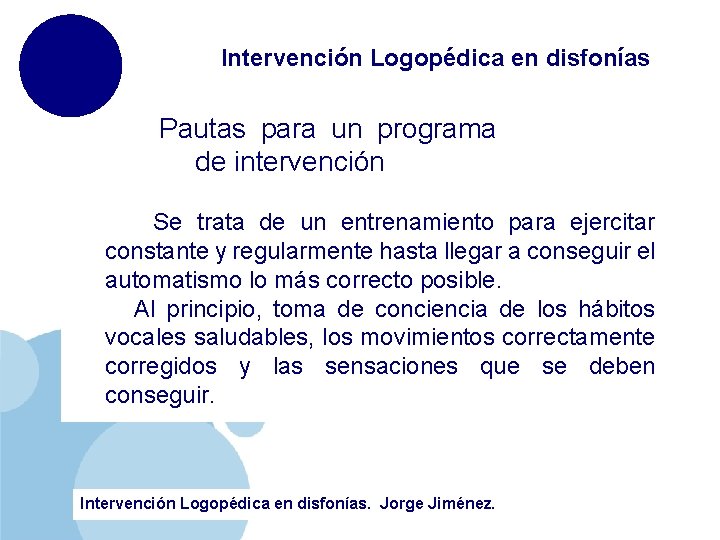 Intervención Logopédica en disfonías Pautas para un programa de intervención Se trata de un