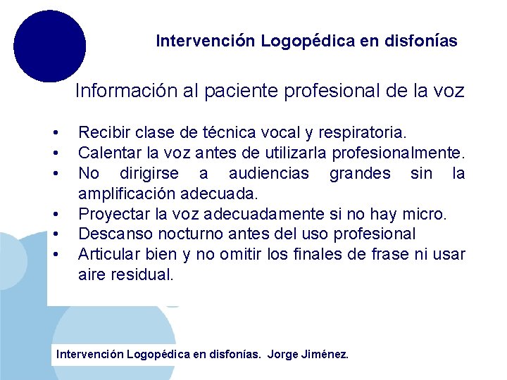 Intervención Logopédica en disfonías Información al paciente profesional de la voz • • •