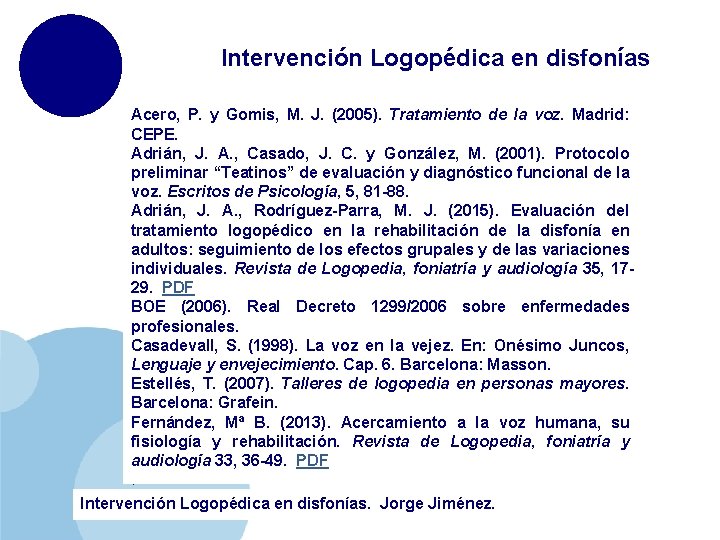 Intervención Logopédica en disfonías Acero, P. y Gomis, M. J. (2005). Tratamiento de la