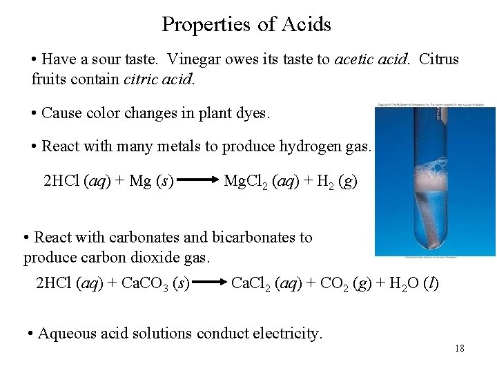 Properties of Acids • Have a sour taste. Vinegar owes its taste to acetic