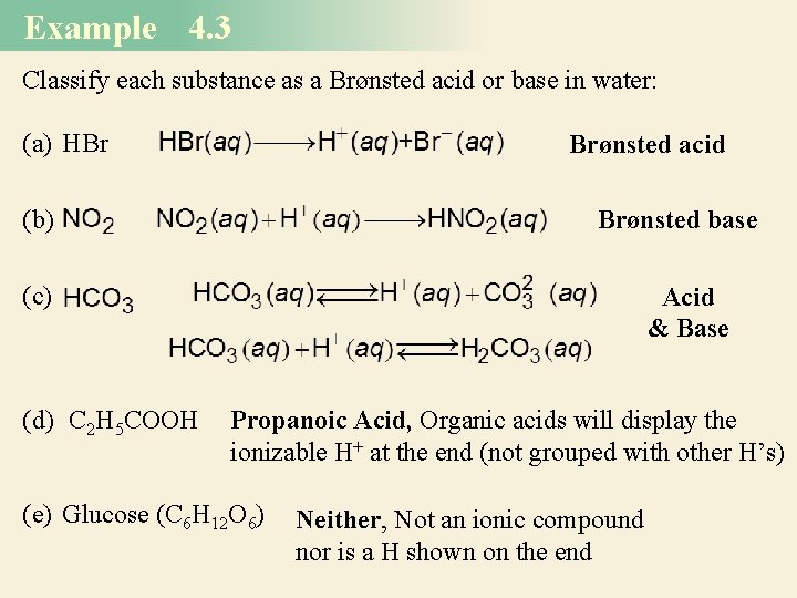 Example 4. 3 Classify each substance as a Brønsted acid or base in water: