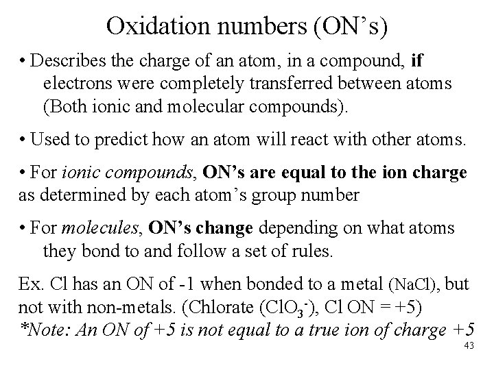 Oxidation numbers (ON’s) • Describes the charge of an atom, in a compound, if