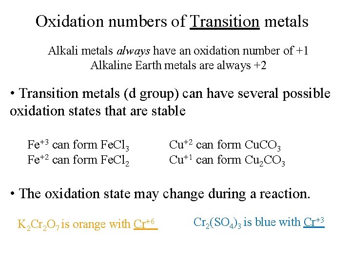 Oxidation numbers of Transition metals Alkali metals always have an oxidation number of +1