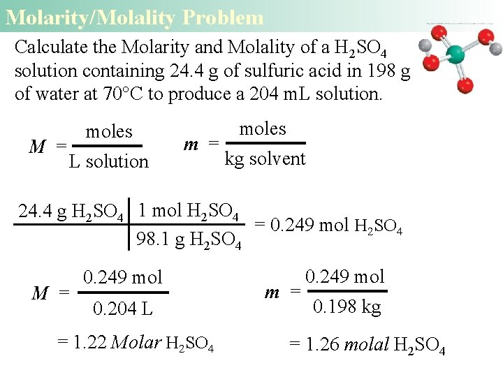 Molarity/Molality Problem Calculate the Molarity and Molality of a H 2 SO 4 solution