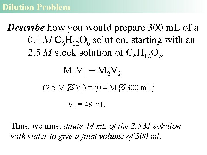 Dilution Problem Describe how you would prepare 300 m. L of a 0. 4