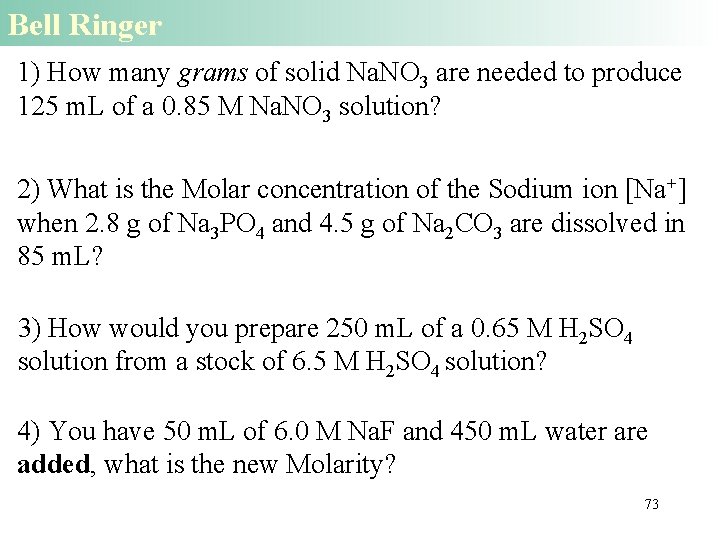 Bell Ringer 1) How many grams of solid Na. NO 3 are needed to