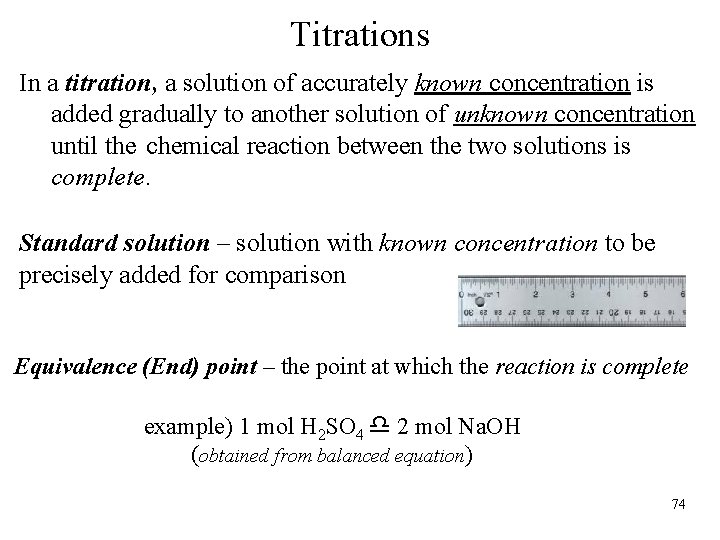 Titrations In a titration, a solution of accurately known concentration is added gradually to