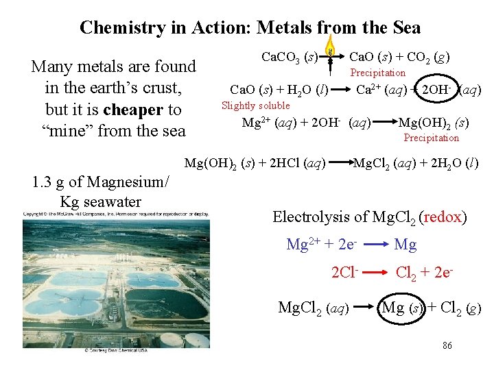 Chemistry in Action: Metals from the Sea Many metals are found in the earth’s
