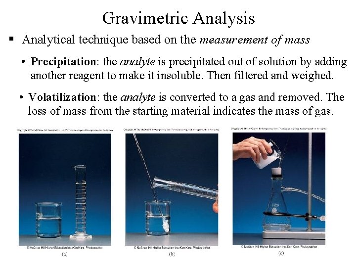 Gravimetric Analysis § Analytical technique based on the measurement of mass • Precipitation: the