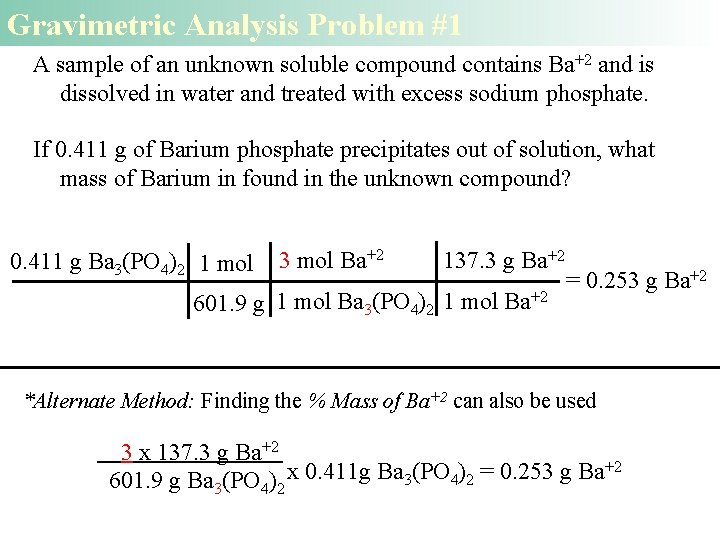 Gravimetric Analysis Problem #1 A sample of an unknown soluble compound contains Ba+2 and