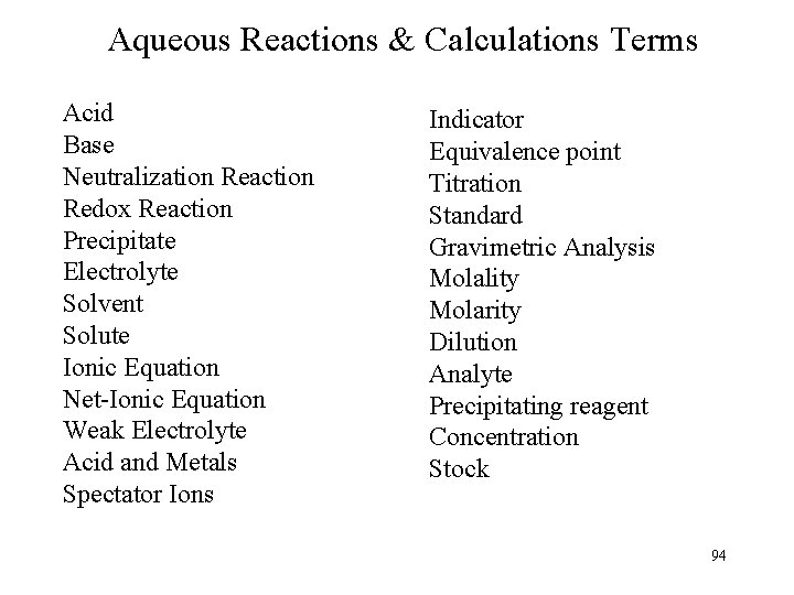 Aqueous Reactions & Calculations Terms Acid Base Neutralization Reaction Redox Reaction Precipitate Electrolyte Solvent