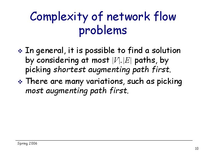 Complexity of network flow problems In general, it is possible to find a solution Complexity of network flow problems In general, it is possible to find a solution
