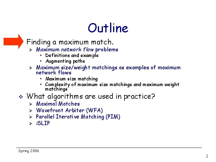 Outline v Finding a maximum match. Ø Maximum network flow problems Ø Maximum size/weight