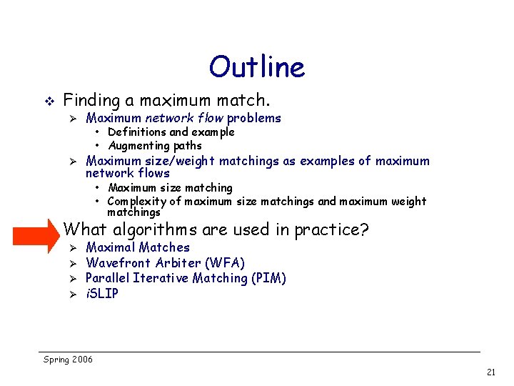 Outline v Finding a maximum match. Ø Maximum network flow problems Ø Maximum size/weight