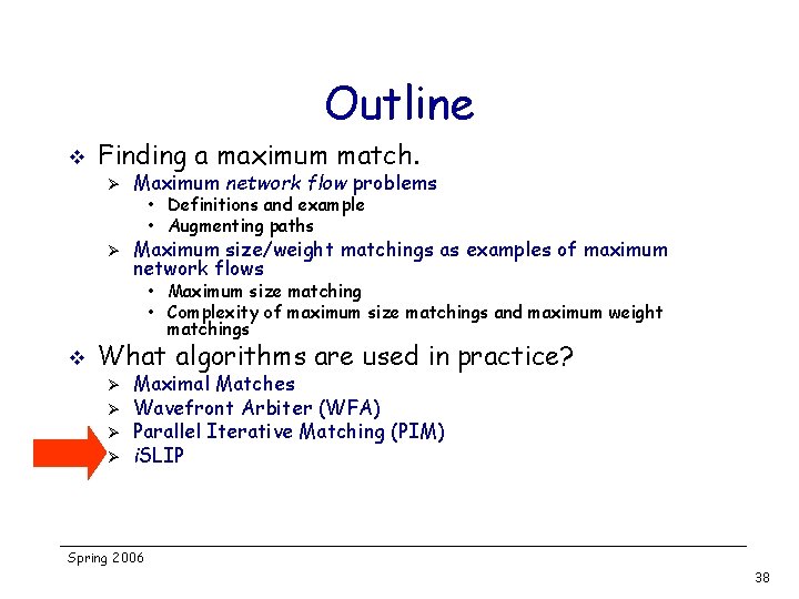 Outline v Finding a maximum match. Ø Maximum network flow problems Ø Maximum size/weight