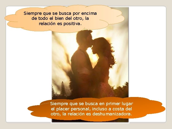 Siempre que se busca por encima de todo el bien del otro, la relación Siempre que se busca por encima de todo el bien del otro, la relación