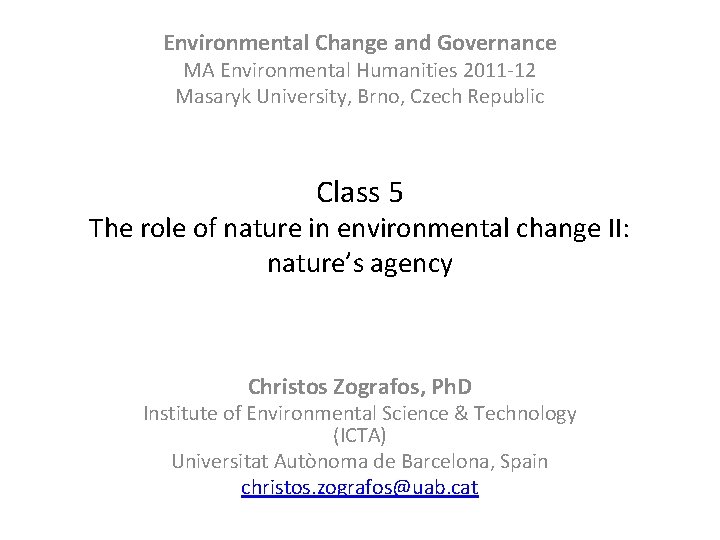 Environmental Change and Governance MA Environmental Humanities 2011 -12 Masaryk University, Brno, Czech Republic