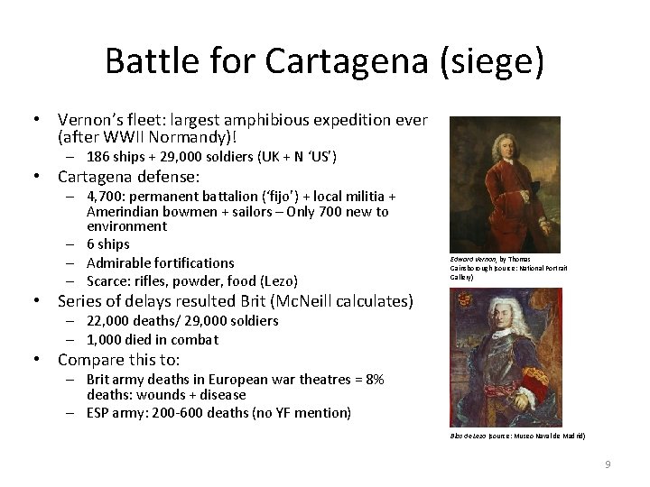 Battle for Cartagena (siege) • Vernon’s fleet: largest amphibious expedition ever (after WWII Normandy)!