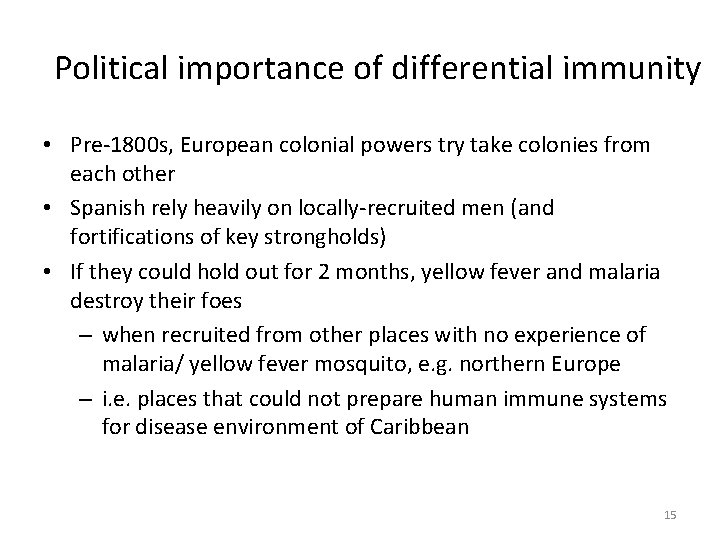 Political importance of differential immunity • Pre-1800 s, European colonial powers try take colonies