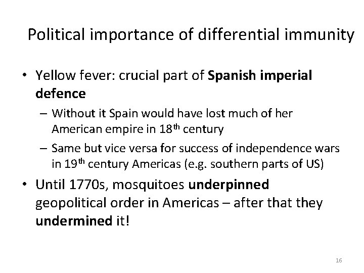 Political importance of differential immunity • Yellow fever: crucial part of Spanish imperial defence