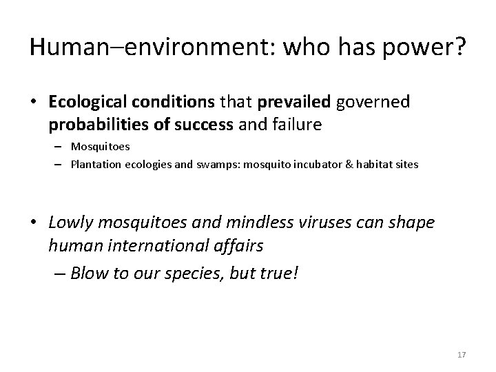Human–environment: who has power? • Ecological conditions that prevailed governed probabilities of success and