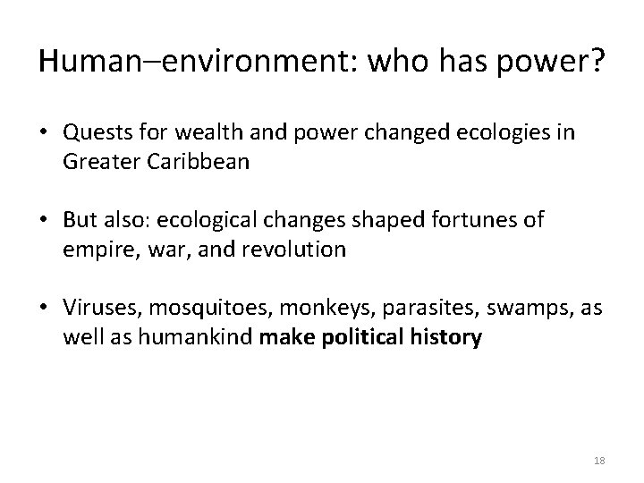 Human–environment: who has power? • Quests for wealth and power changed ecologies in Greater