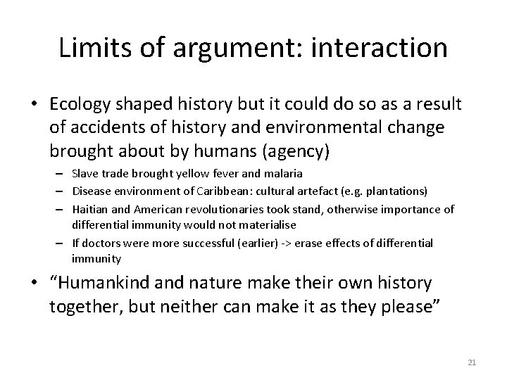 Limits of argument: interaction • Ecology shaped history but it could do so as