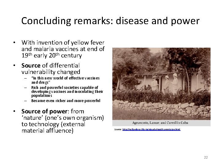 Concluding remarks: disease and power • With invention of yellow fever and malaria vaccines