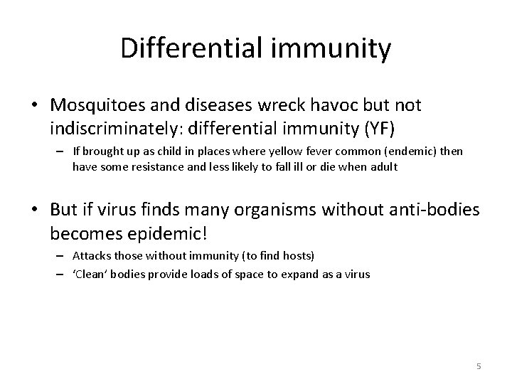 Differential immunity • Mosquitoes and diseases wreck havoc but not indiscriminately: differential immunity (YF)