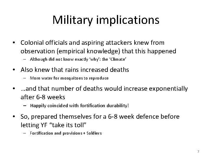 Military implications • Colonial officials and aspiring attackers knew from observation (empirical knowledge) that