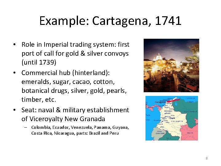 Example: Cartagena, 1741 • Role in Imperial trading system: first port of call for
