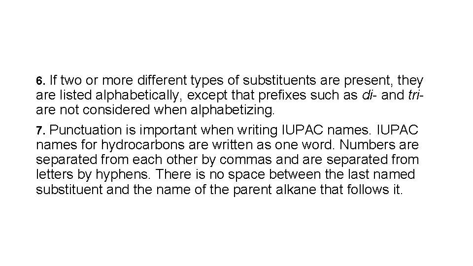 6. If two or more different types of substituents are present, they are listed