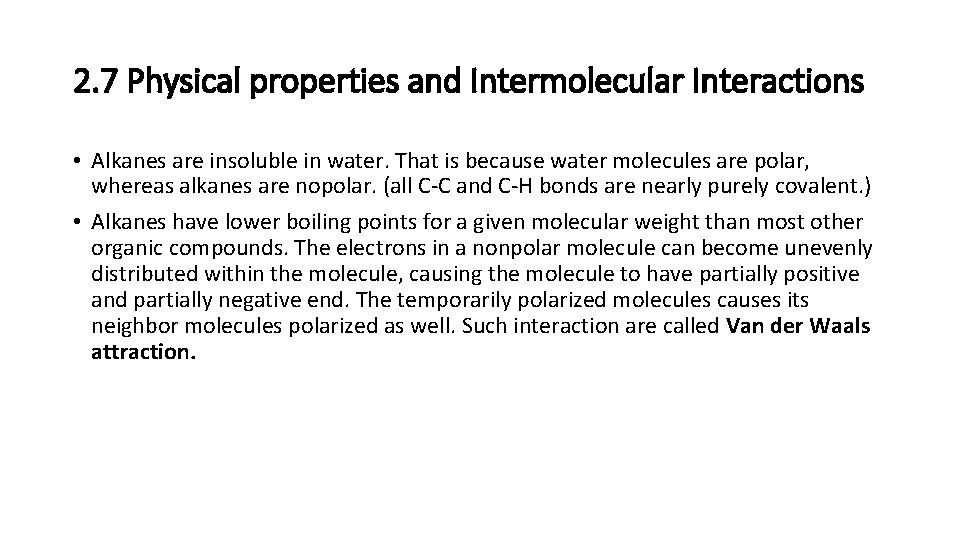 2. 7 Physical properties and Intermolecular Interactions • Alkanes are insoluble in water. That